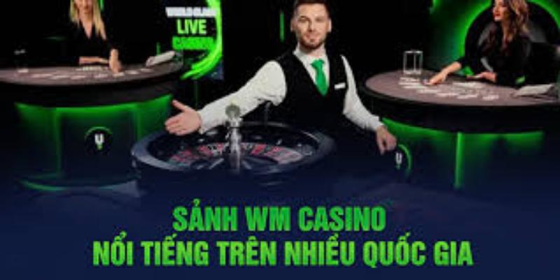 WM Casino có rất nhiều ưu điểm vượt trội so với các sân chơi khác